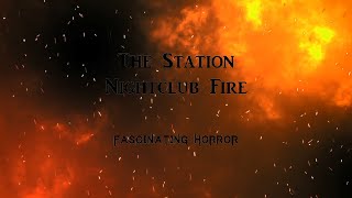 The Station Nightclub Fire  A Short Documentary  Fascinating Horror [upl. by Ijic]